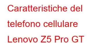 Caratteristiche del telefono cellulare Lenovo Z5 Pro GT