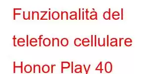 Funzionalità del telefono cellulare Honor Play 40