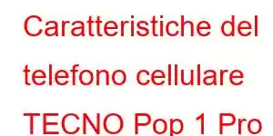 Caratteristiche del telefono cellulare TECNO Pop 1 Pro