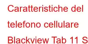 Caratteristiche del telefono cellulare Blackview Tab 11 SE