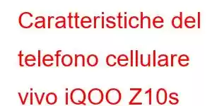 Caratteristiche del telefono cellulare vivo iQOO Z10s