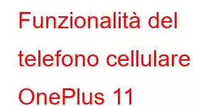 Funzionalità del telefono cellulare OnePlus 11