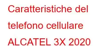 Caratteristiche del telefono cellulare ALCATEL 3X 2020