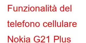 Funzionalità del telefono cellulare Nokia G21 Plus