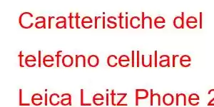 Caratteristiche del telefono cellulare Leica Leitz Phone 2