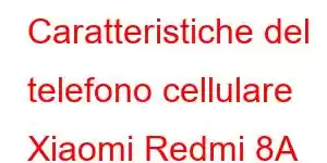 Caratteristiche del telefono cellulare Xiaomi Redmi 8A Pro