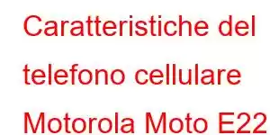 Caratteristiche del telefono cellulare Motorola Moto E22