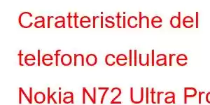 Caratteristiche del telefono cellulare Nokia N72 Ultra Pro Max