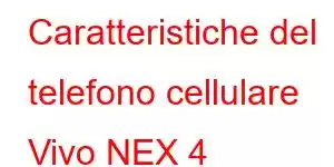 Caratteristiche del telefono cellulare Vivo NEX 4