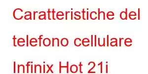 Caratteristiche del telefono cellulare Infinix Hot 21i