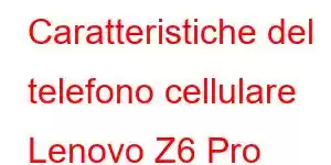 Caratteristiche del telefono cellulare Lenovo Z6 Pro