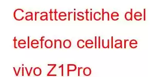 Caratteristiche del telefono cellulare vivo Z1Pro