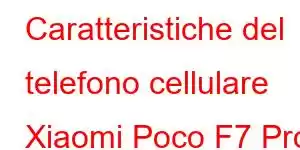 Caratteristiche del telefono cellulare Xiaomi Poco F7 Pro