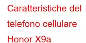 Caratteristiche del telefono cellulare Honor X9a