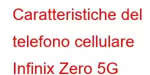 Caratteristiche del telefono cellulare Infinix Zero 5G