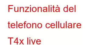 Funzionalità del telefono cellulare T4x live