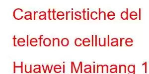 Caratteristiche del telefono cellulare Huawei Maimang 11