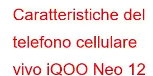 Caratteristiche del telefono cellulare vivo iQOO Neo 12 Racing