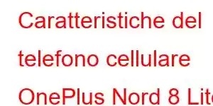 Caratteristiche del telefono cellulare OnePlus Nord 8 Lite