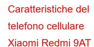 Caratteristiche del telefono cellulare Xiaomi Redmi 9AT