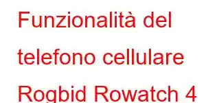 Funzionalità del telefono cellulare Rogbid Rowatch 4