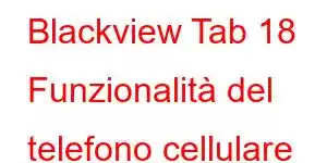 Blackview Tab 18 Funzionalità del telefono cellulare