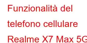 Funzionalità del telefono cellulare Realme X7 Max 5G