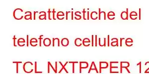 Caratteristiche del telefono cellulare TCL NXTPAPER 12 Pro