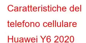 Caratteristiche del telefono cellulare Huawei Y6 2020