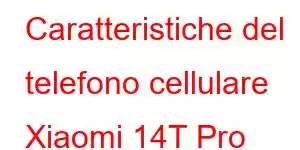 Caratteristiche del telefono cellulare Xiaomi 14T Pro