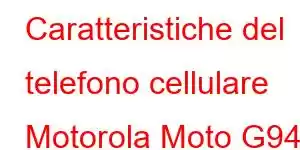 Caratteristiche del telefono cellulare Motorola Moto G94