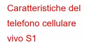 Caratteristiche del telefono cellulare vivo S1