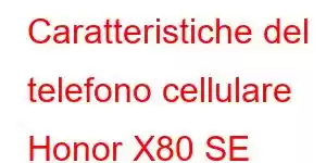 Caratteristiche del telefono cellulare Honor X80 SE