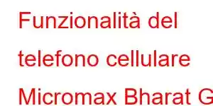 Funzionalità del telefono cellulare Micromax Bharat Go