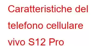 Caratteristiche del telefono cellulare vivo S12 Pro