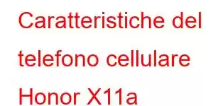 Caratteristiche del telefono cellulare Honor X11a