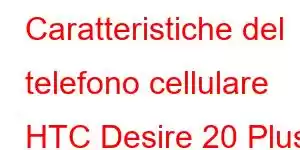 Caratteristiche del telefono cellulare HTC Desire 20 Plus