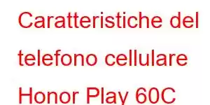 Caratteristiche del telefono cellulare Honor Play 60C