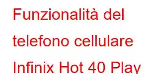 Funzionalità del telefono cellulare Infinix Hot 40 Play