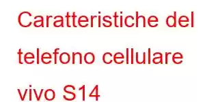 Caratteristiche del telefono cellulare vivo S14