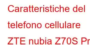 Caratteristiche del telefono cellulare ZTE nubia Z70S Pro