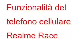 Funzionalità del telefono cellulare Realme Race