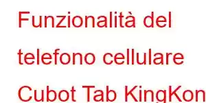 Funzionalità del telefono cellulare Cubot Tab KingKong