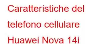 Caratteristiche del telefono cellulare Huawei Nova 14i