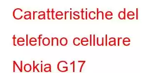 Caratteristiche del telefono cellulare Nokia G17