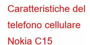 Caratteristiche del telefono cellulare Nokia C15