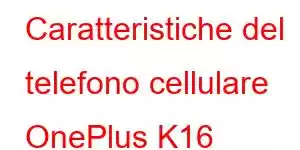 Caratteristiche del telefono cellulare OnePlus K16