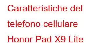 Caratteristiche del telefono cellulare Honor Pad X9 Lite