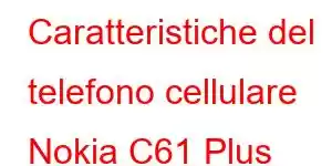 Caratteristiche del telefono cellulare Nokia C61 Plus