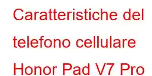 Caratteristiche del telefono cellulare Honor Pad V7 Pro